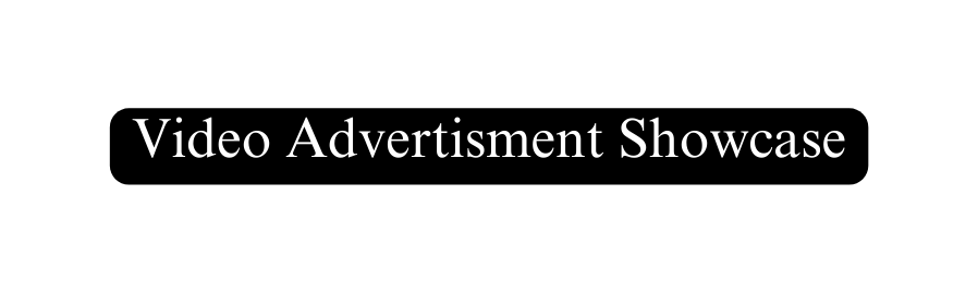 Video Advertisment Showcase